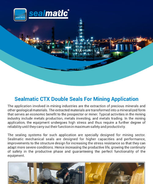 Sealmatic CTX Double Seals For Mining Application
