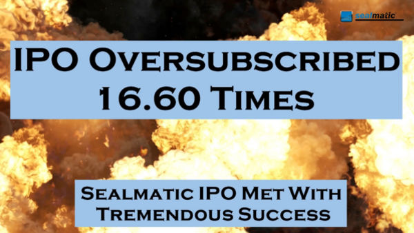 Sealmatic's IPO Overscubscribed 16.60 Times